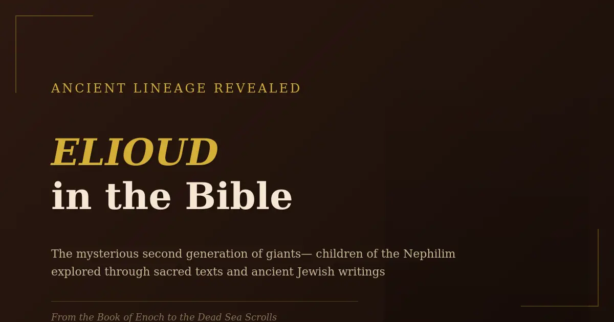 Elioud in the Bible: Ancient Lineage Explored in Sacred Texts